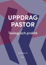 Uppdrag Pastor - Teologi Och Praktik