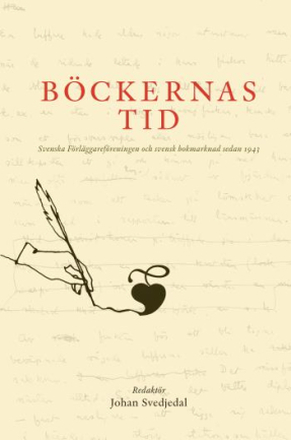 Böckernas Tid- Svenska Förlägareföreningen Och Svensk Bokmarknad Sedan 1943