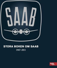 Stora Boken Om Saab 1947-2011