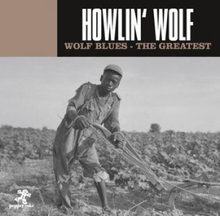 Howlin"' Wolf: Wolf Blues - The Greatest