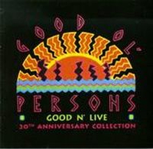 Good Ol"' Persons: Good "'n Live