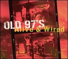 Old 97"'s: Alive & Wired