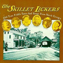 Skillet Lickers: Old-time North Georgia Fiddle