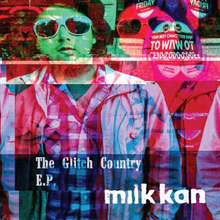 Milk Kan: Glitch Country EP