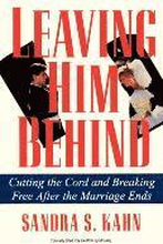 Leaving Him Behind: Cutting the Cord and Breaking Free After the Marriage Ends