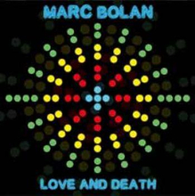 Bolan Marc: Love And Death