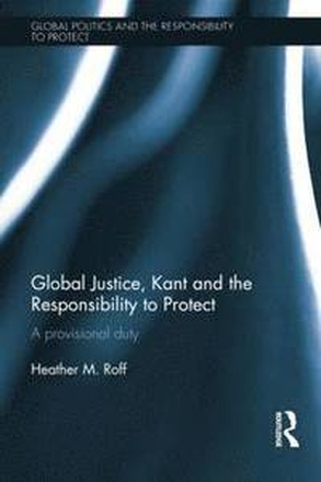 Global Justice, Kant and the Responsibility to Protect