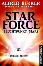 Brian Carisi - Fluchtpunkt Mars: Star Force 1