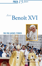 Prier 15 jours avec Benoît XVI