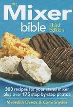 Mixer Bible: 300 Recipes for Your Stand Mixer 3rd Edition