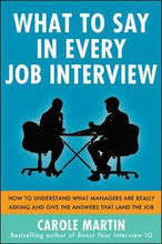 What to Say in Every Job Interview: How to Understand What Managers are Really Asking and Give the Answers that Land the Job