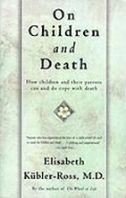 On Children and Death: How Children and their Parents Can and do Cope With Death
