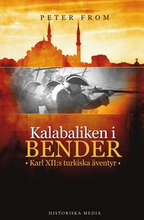 Kalabaliken i Bender : Karl XII:s turkiska äventyr