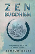 Zen Buddhism: : a beginner's guide to the school of Soto Zen
