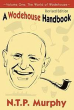 A Wodehouse Handbook: Vol. 1 The World of Wodehouse