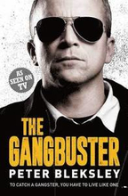 The Gangbuster - To Catch a Gangster, You Have to Live Like One