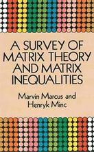 A Survey of Matrix Theory and Matrix Inequalities