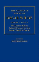 The Complete Works of Oscar Wilde: Volume V: Plays I: The Duchess of Padua, Salom: Drame en un Acte, Salome: Tragedy in One Act