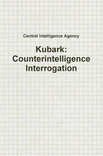 Kubark: Counterintelligence Interrogation