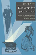 Det våras för journalisten : symboler och handlingsmönster för den svenska pressens medarbetare från 1870-tal till 1930-tal