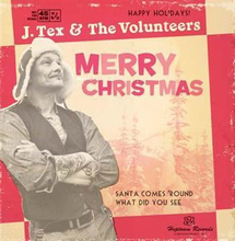 J Tex & The Volunteers: Santa Comes \round