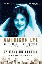 American Eve: Evelyn Nesbit, Stanford White, the Birth of the 'It' Girl and the Crime of the Century