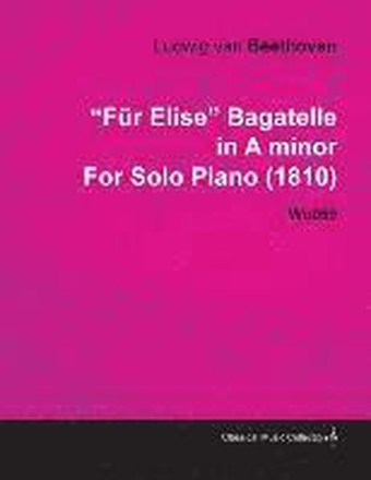 Fur Elise' Bagatelle in A Minor By Ludwig Van Beethoven For Solo Piano (1810) Wo059