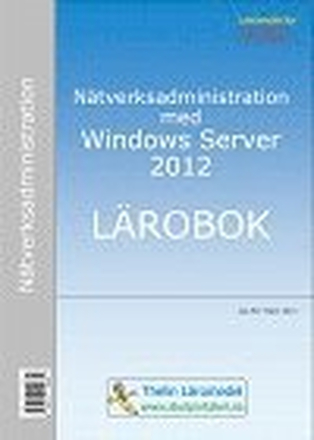 Nätverksadministration med Windows Server 2012 - Lärobok