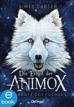 Die Erben der Animox 1. Die Beute des Fuchses