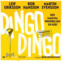 Dingo Dingo - Den Manliga Frigörelsen Är Här!