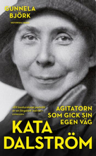 Kata Dalström - Agitatorn Som Gick Sin Egen Väg