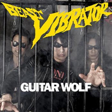 Guitar Wolf: Beast Vibrator