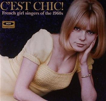 C"'est Chic! French Girl Singers Of The 60"'s