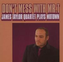 Taylor James Quartet: Don"'t Mess With Mr T