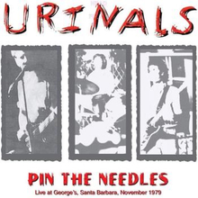 Urinals: Pin The Needles - Live At George"'s 1979