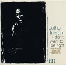 Ingram Luther: I Don"'t Want To Be Right