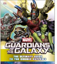 Marvel Guardians of the Galaxy The Ultimate Guide to the Cosmic Outlaws
