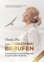 Zum Coaching berufen: Hochsensibel & hoch erfolgreich im spirituellen Business