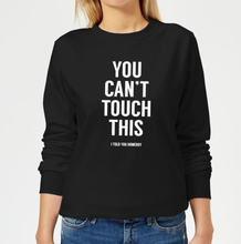 Can't Touch This Women's Sweatshirt - Black - 5XL - Black