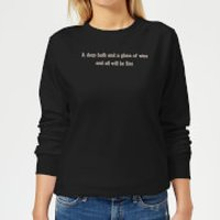 A Deep BathAnd A Glass Of Wine And All Will Be Fine Women's Sweatshirt - Black - 5XL - Black