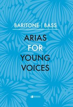 Arias for Young Voices: Baritone - Bass