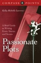 Compass Points Passionate Plots A Brief Guide to Writing Erotic Stories and Scenes