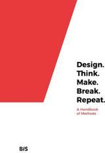 Design. Think. Make. Break. Repeat.