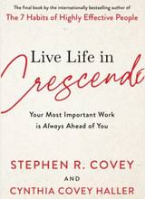 Live Life In Crescendo - Your Most Important Work Is Always Ahead Of You