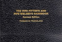 The Pipe Fitter's and Pipe Welder's Handbook