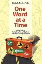 One Word at a Time: A Road Map for Navigating Through Dyslexia and Other Learning Disabilities