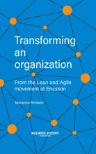 Transforming An Organization - From The Lean And Agile Movement At Ericsson