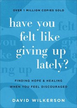Have You Felt Like Giving Up Lately? Finding Hope and Healing When You Feel Discouraged