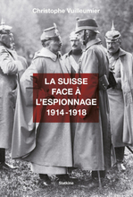 La Suisse face à l’espionnage - 1914-1918
