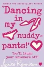 Dancing in my nuddy-pants!